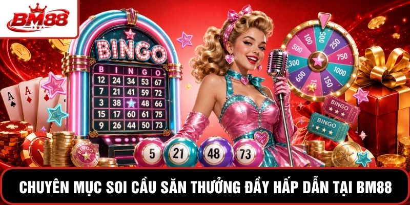 Chuyên mục soi cầu săn thưởng đầy hấp dẫn tại BM88