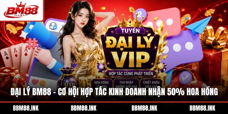 Đại Lý BM88