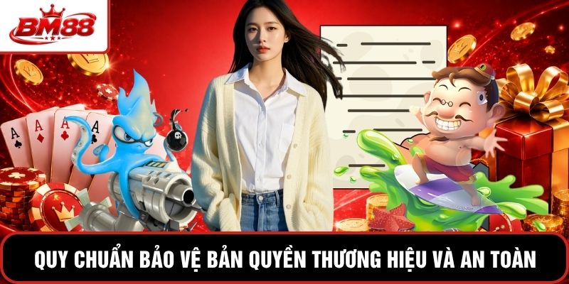 Quy chuẩn bảo vệ bản quyền thương hiệu và an toàn